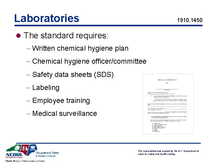 Laboratories 1910. 1450 l The standard requires: - Written chemical hygiene plan - Chemical