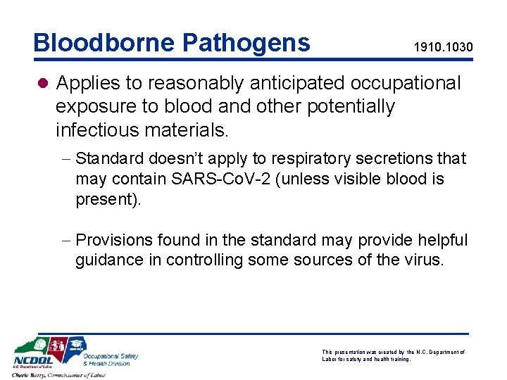 Bloodborne Pathogens 1910. 1030 l Applies to reasonably anticipated occupational exposure to blood and