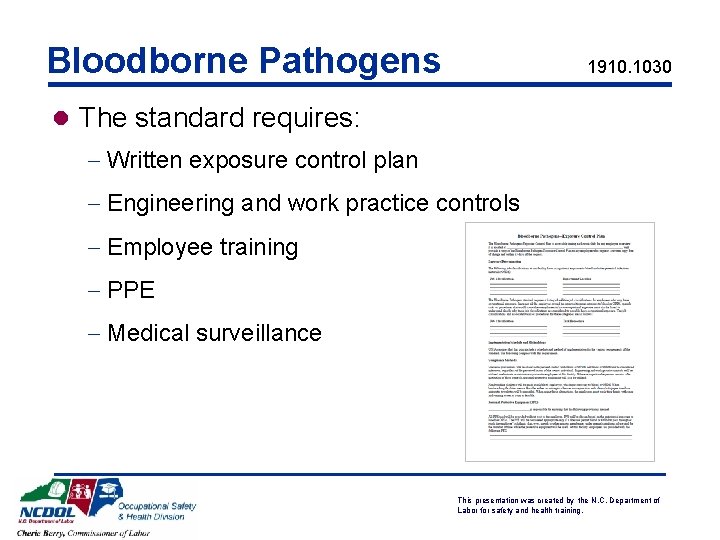 Bloodborne Pathogens 1910. 1030 l The standard requires: - Written exposure control plan -