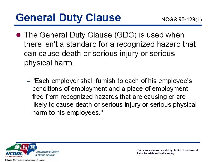 General Duty Clause NCGS 95 -129(1) l The General Duty Clause (GDC) is used