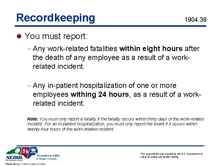 Recordkeeping 1904. 39 l You must report: - Any work-related fatalities within eight hours