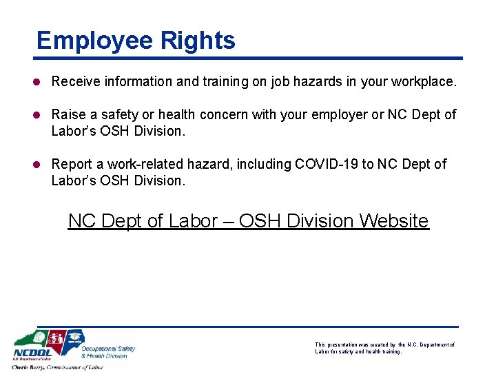 Employee Rights l Receive information and training on job hazards in your workplace. l