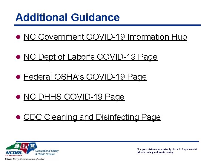 Additional Guidance l NC Government COVID-19 Information Hub l NC Dept of Labor’s COVID-19