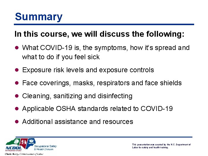 Summary In this course, we will discuss the following: l What COVID-19 is, the