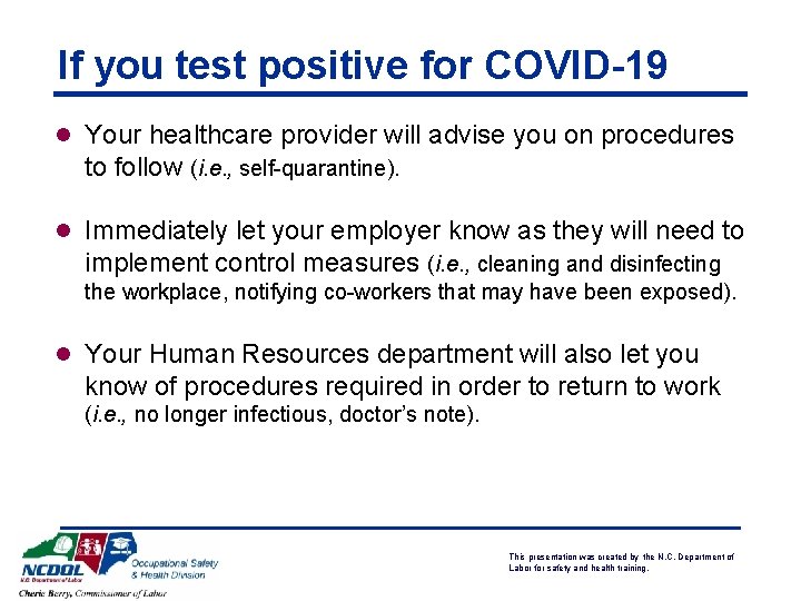 If you test positive for COVID-19 l Your healthcare provider will advise you on