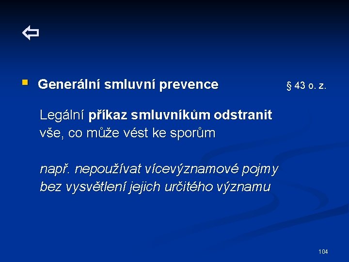  § Generální smluvní prevence § 43 o. z. Legální příkaz smluvníkům odstranit vše,