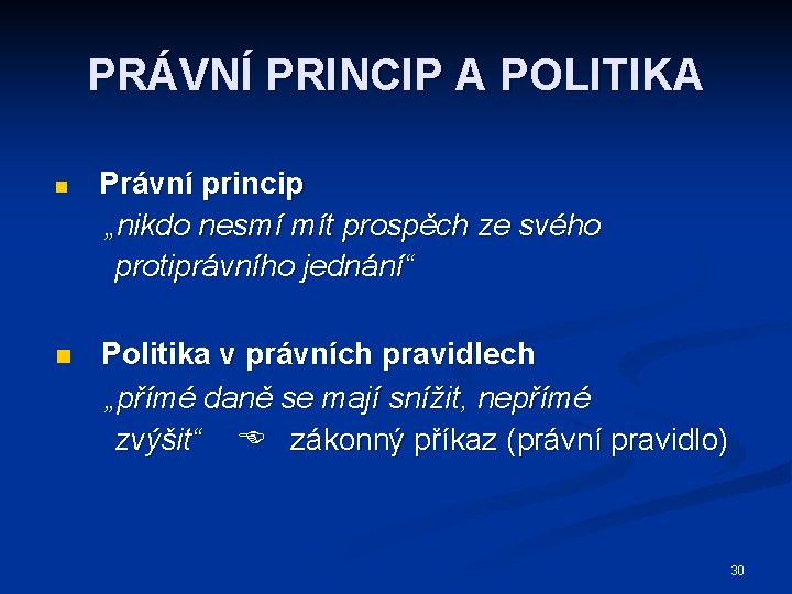 PRÁVNÍ PRINCIP A POLITIKA n n Právní princip „nikdo nesmí mít prospěch ze svého