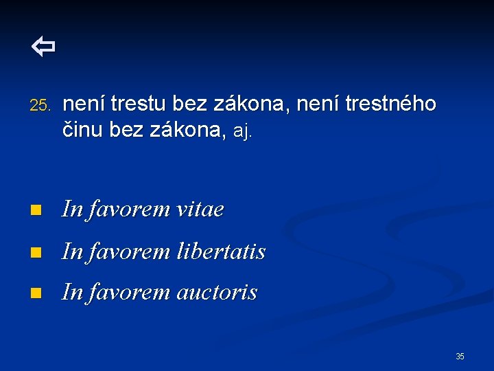  25. není trestu bez zákona, není trestného činu bez zákona, aj. n In