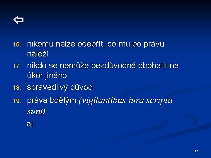  18. nikomu nelze odepřít, co mu po právu náleží nikdo se nemůže bezdůvodně