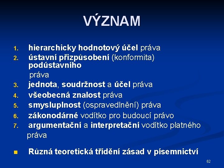 VÝZNAM 1. 2. 3. 4. 5. 6. 7. n hierarchicky hodnotový účel práva ústavní