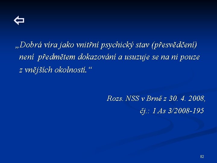  „Dobrá víra jako vnitřní psychický stav (přesvědčení) není předmětem dokazování a usuzuje se