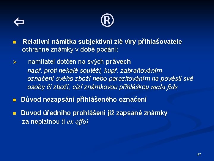  n Ø ® Relativní námitka subjektivní zlé víry přihlašovatele ochranné známky v době