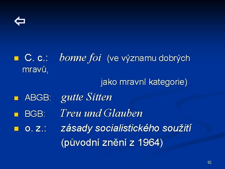  n C. c. : bonne foi (ve významu dobrých mravů, jako mravní kategorie)