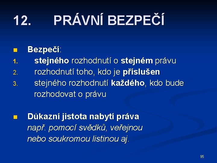 12. n 1. 2. 3. n PRÁVNÍ BEZPEČÍ Bezpečí: stejného rozhodnutí o stejném právu