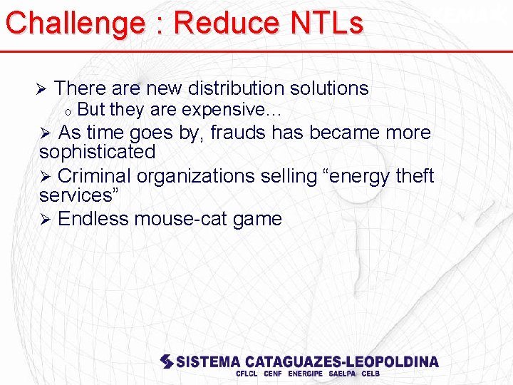 Challenge : Reduce NTLs Ø There are new distribution solutions o But they are