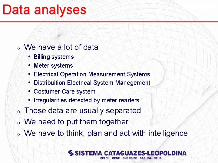 Data analyses o We have a lot of data • • • o o