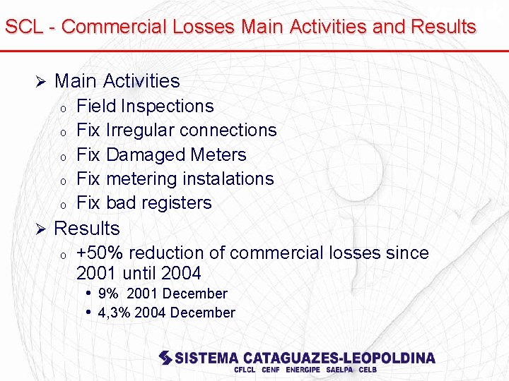 SCL - Commercial Losses Main Activities and Results Ø Main Activities o o o