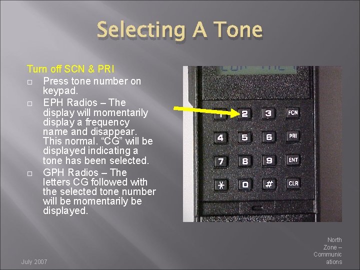 Selecting A Tone Turn off SCN & PRI Press tone number on keypad. EPH