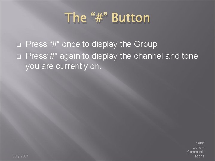 The “#” Button Press “#” once to display the Group Press”#” again to display