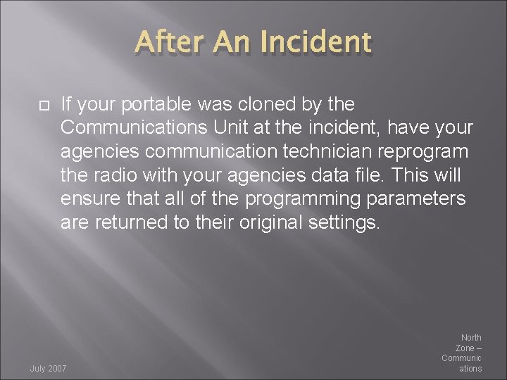 After An Incident If your portable was cloned by the Communications Unit at the