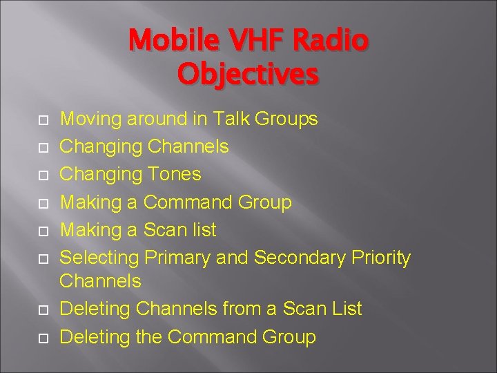 Mobile VHF Radio Objectives Moving around in Talk Groups Changing Channels Changing Tones Making