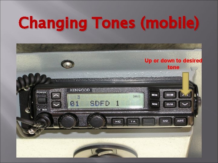 Changing Tones (mobile) Up or down to desired tone 