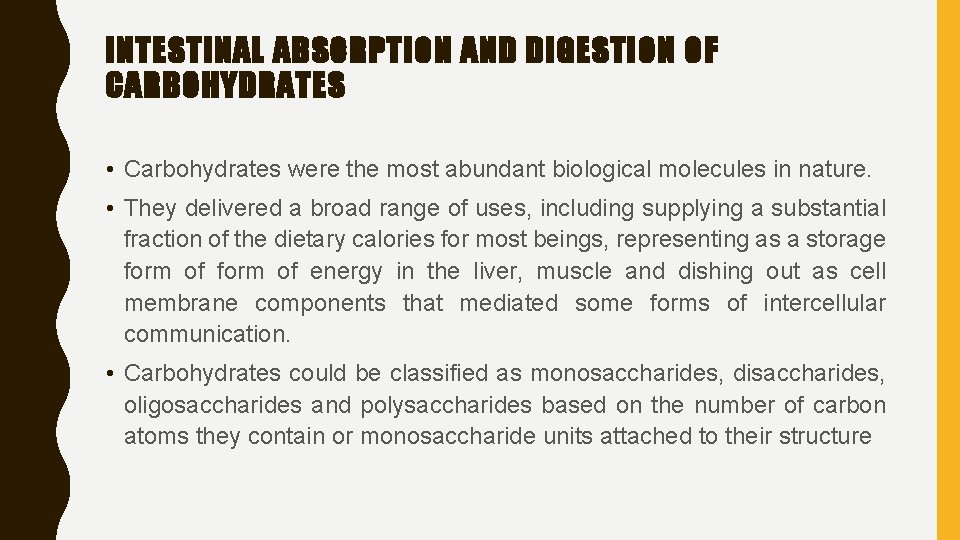 INTESTINAL ABSORPTION AND DIGESTION OF CARBOHYDRATES • Carbohydrates were the most abundant biological molecules