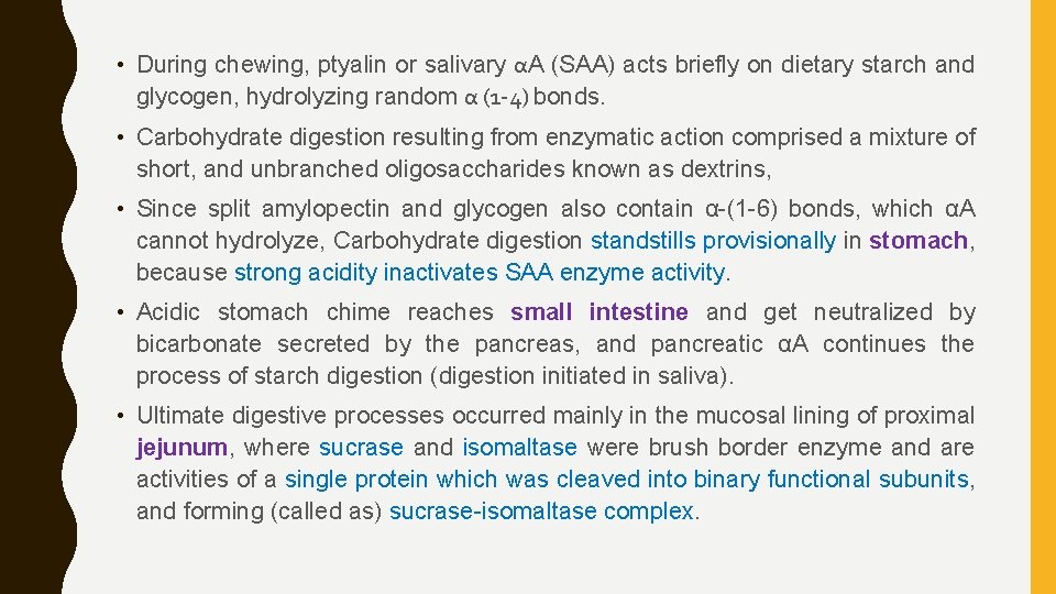  • During chewing, ptyalin or salivary αA (SAA) acts briefly on dietary starch