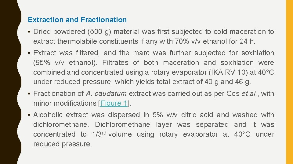 Extraction and Fractionation • Dried powdered (500 g) material was first subjected to cold