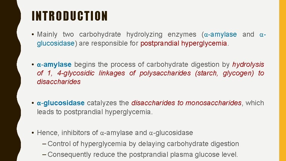 INTRODUCTION • Mainly two carbohydrate hydrolyzing enzymes (α-amylase and αglucosidase) are responsible for postprandial