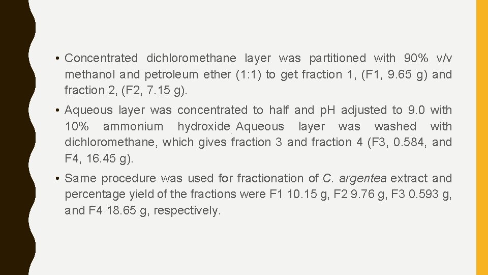  • Concentrated dichloromethane layer was partitioned with 90% v/v methanol and petroleum ether