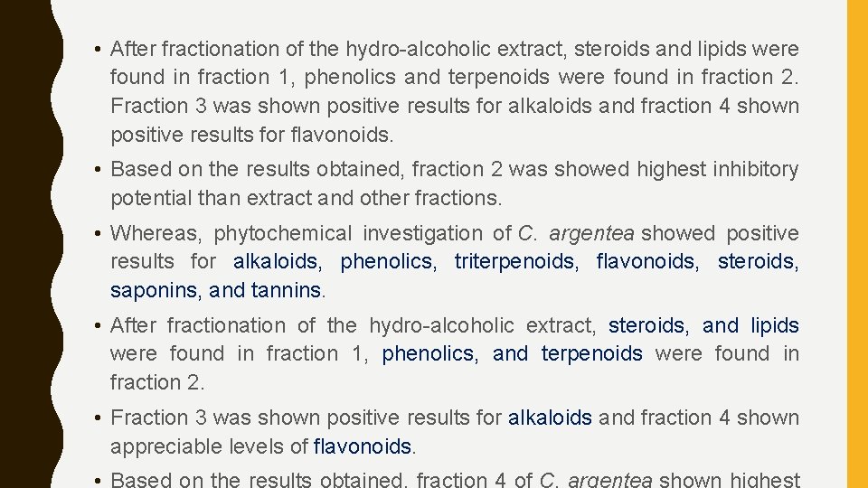  • After fractionation of the hydro-alcoholic extract, steroids and lipids were found in