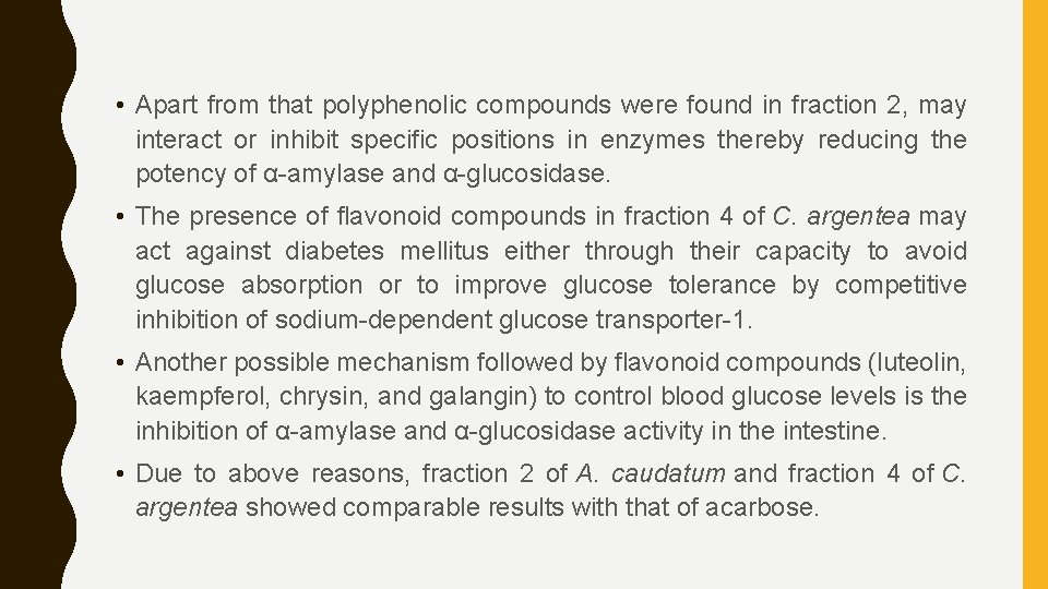  • Apart from that polyphenolic compounds were found in fraction 2, may interact
