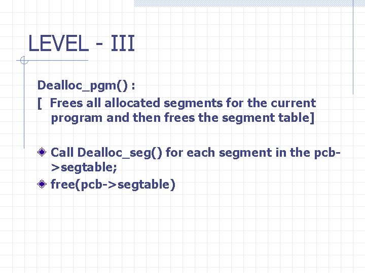 LEVEL - III Dealloc_pgm() : [ Frees allocated segments for the current program and