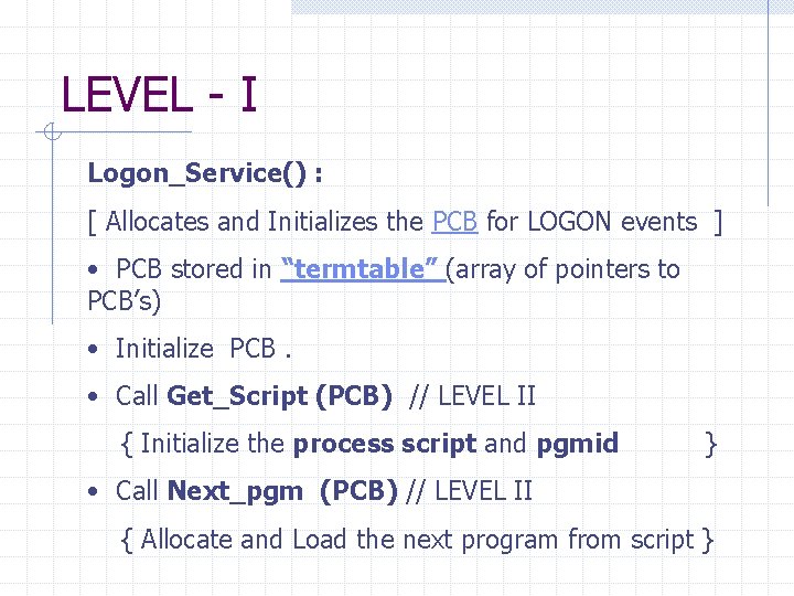 LEVEL - I Logon_Service() : [ Allocates and Initializes the PCB for LOGON events