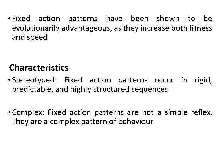 • Fixed action patterns have been shown to be evolutionarily advantageous, as they