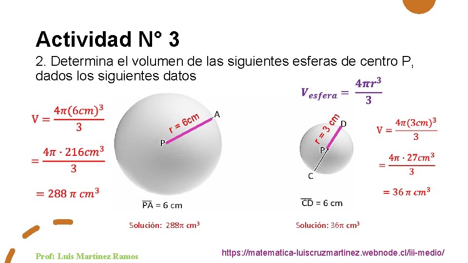 Actividad N° 3 3 r= r cm 6 = cm 2. Determina el volumen