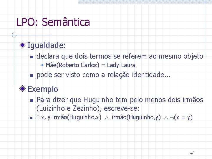 LPO: Semântica Igualdade: n declara que dois termos se referem ao mesmo objeto w