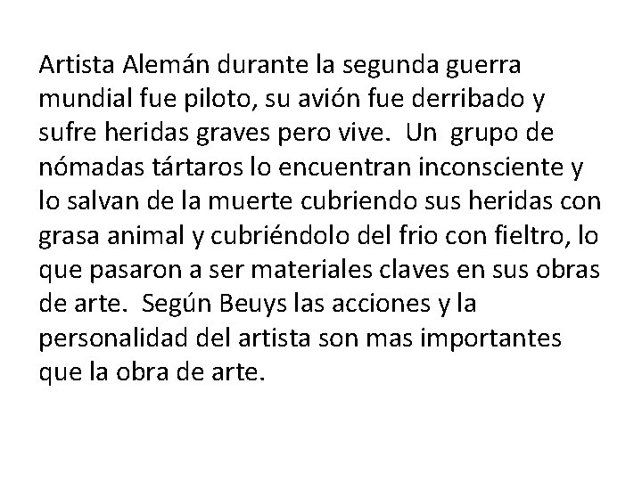 Artista Alemán durante la segunda guerra mundial fue piloto, su avión fue derribado y