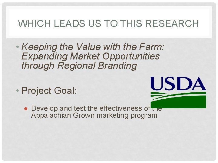 WHICH LEADS US TO THIS RESEARCH • Keeping the Value with the Farm: Expanding