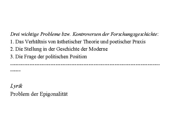 Drei wichtige Probleme bzw. Kontroversen der Forschungsgeschichte: 1. Das Verhältnis von ästhetischer Theorie und