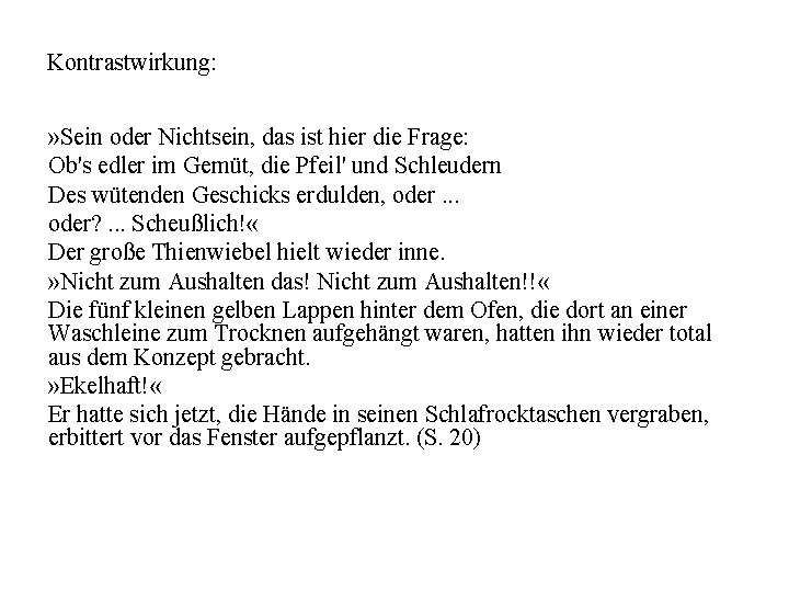 Kontrastwirkung: » Sein oder Nichtsein, das ist hier die Frage: Ob's edler im Gemüt,