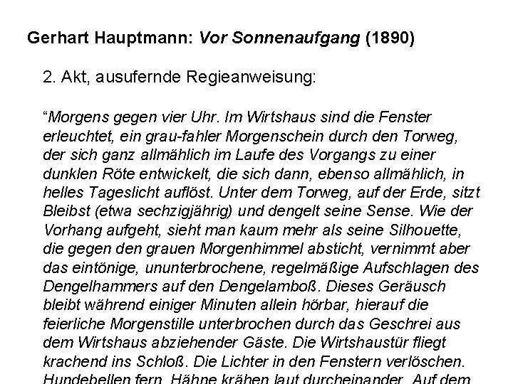 Gerhart Hauptmann: Vor Sonnenaufgang (1890) 2. Akt, ausufernde Regieanweisung: “Morgens gegen vier Uhr. Im