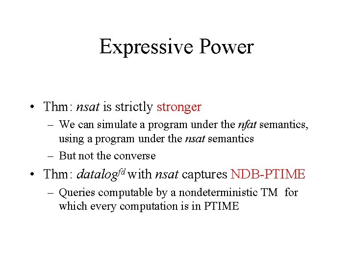 Expressive Power • Thm: nsat is strictly stronger – We can simulate a program