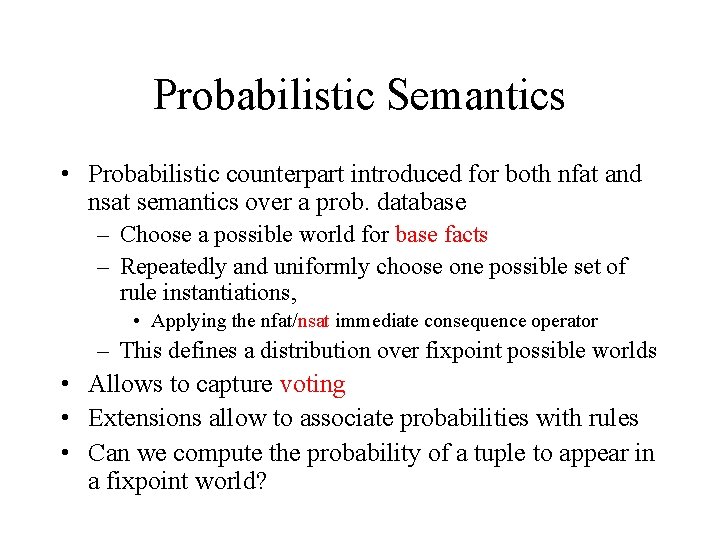 Probabilistic Semantics • Probabilistic counterpart introduced for both nfat and nsat semantics over a