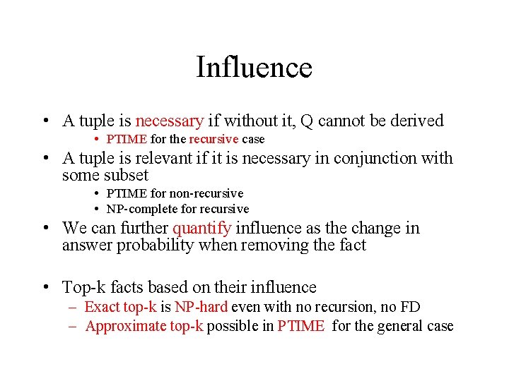 Influence • A tuple is necessary if without it, Q cannot be derived •