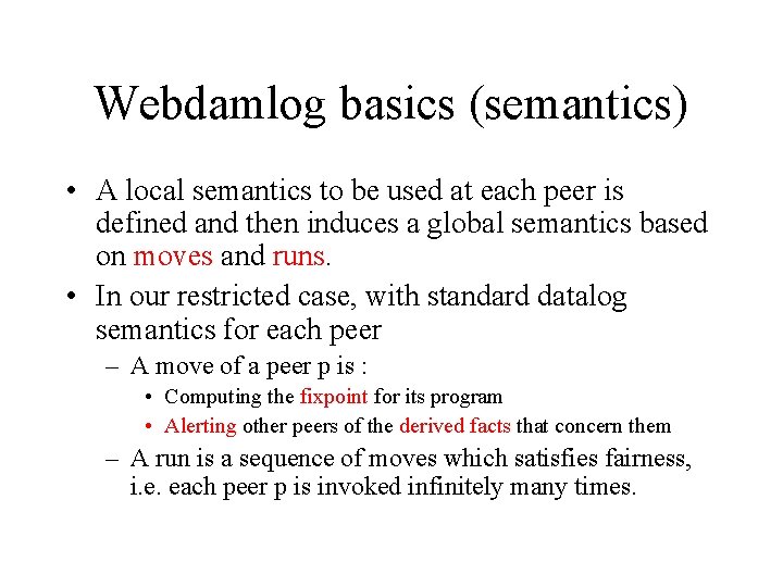 Webdamlog basics (semantics) • A local semantics to be used at each peer is