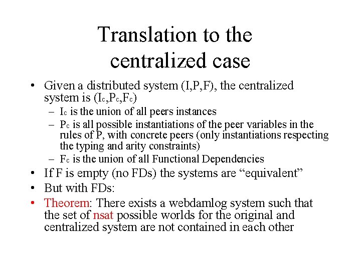 Translation to the centralized case • Given a distributed system (I, P, F), the