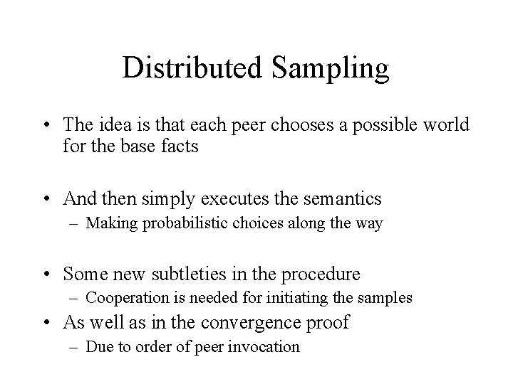 Distributed Sampling • The idea is that each peer chooses a possible world for