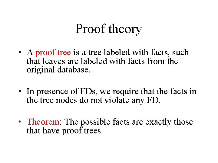 Proof theory • A proof tree is a tree labeled with facts, such that